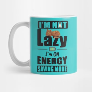 I'm Not Lazy I'm On Energy Saving Mode Mug